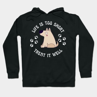 Life Is Too Short Treat It well Hoodie